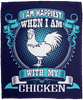 I Am Happiest When With My Chicken