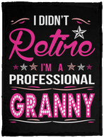 I Didnt Retire I Am A Professional Granny