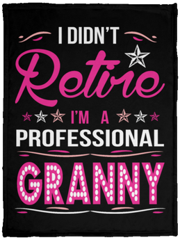 I Didnt Retire I Am A Professional Granny