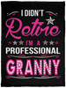 I Didnt Retire I Am A Professional Granny