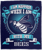 I Am Happiest When With My Bees