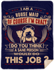 I Am House Maid Crazy Insane