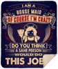 I Am House Maid Crazy Insane