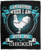 I Am Happiest When With My Chicken