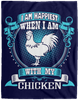 I Am Happiest When With My Chicken
