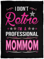 I Didnt Retire I Am A Professional Mommom