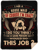 I Am House Maid Crazy Insane