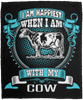 I Am Happiest When With My Cow