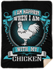 I Am Happiest When With My Chicken
