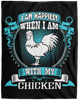 I Am Happiest When With My Chicken