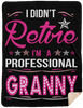 I Didnt Retire I Am A Professional Granny
