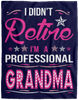 I Didnt Retire I Am A Professional Grandma