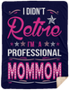 I Didnt Retire I Am A Professional Mommom